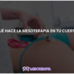 Aprovecha los beneficios de la mesoterapia para tu cuerpo