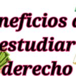 Beneficios de estudiar Derecho