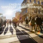 Beneficios en tu vida cotidiana: Opus Dei