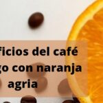 Beneficios sorprendentes del café amargo y las naranjas agrias