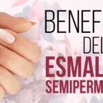 Brilla con el esmaltado semipermanente: beneficios para tu uñas