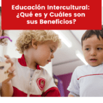 Conoce los beneficios de la educación intercultural