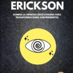 Desbloquea tu potencial con la hipnosis ericksoniana