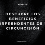 Mejorando tu salud: beneficios de la circuncisión