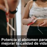 Potencia tu abdomen: beneficios increíbles