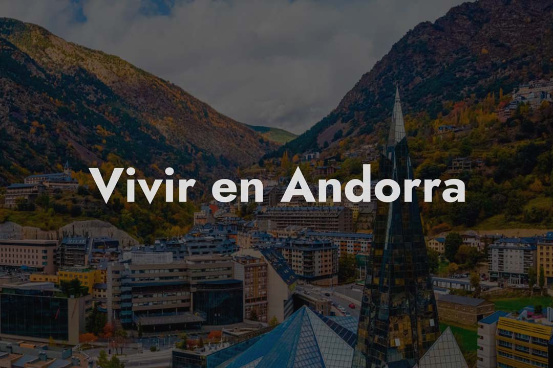 Vive en Andorra: los beneficios que debes conocer
